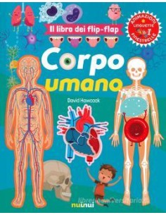 Corpo umano. Il libro dei flip-flap. Ediz. a colori di...