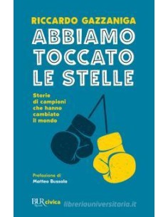 Abbiamo toccato le stelle. Storie di campioni che hanno...