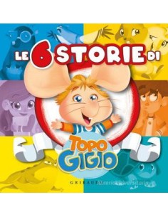 Le 6 storie di Topo Gigio. Ediz. a colori